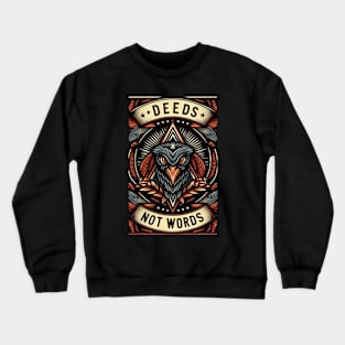 Deeds not words Crewneck Sweatshirt